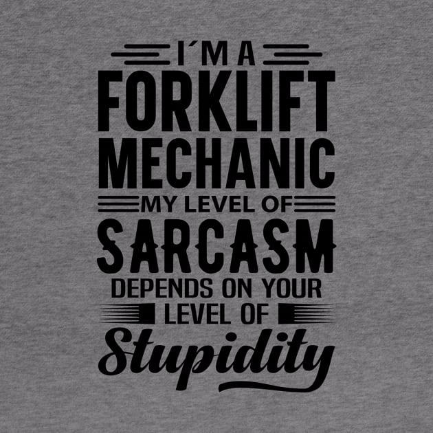 I'm A Forklift Mechanic by Stay Weird